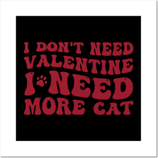 Valentines Day I Need More Cat Valentine's Day Cat Love Posters and Art